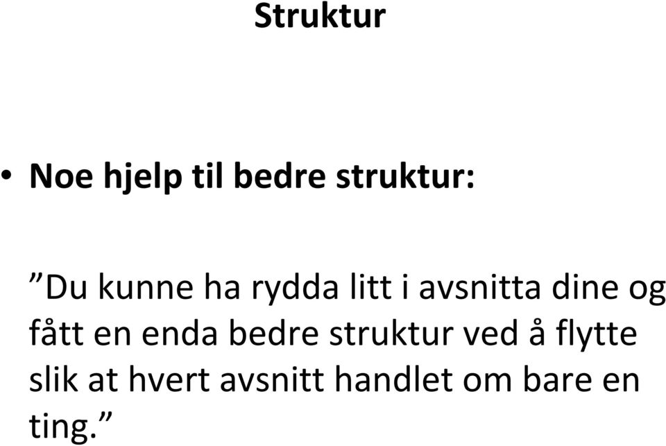 fått en enda bedre struktur ved åflytte