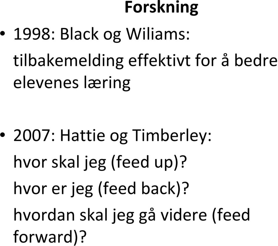 og Timberley: hvor skal jeg (feed up)?