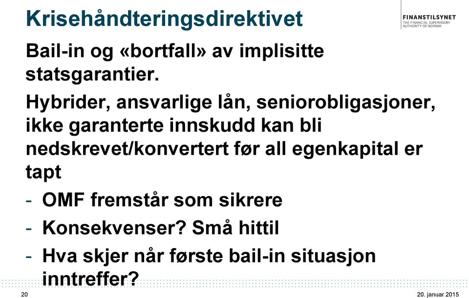 nedskrevet/konvertert før all egenkapital er tapt - OMF fremstår som sikrere -