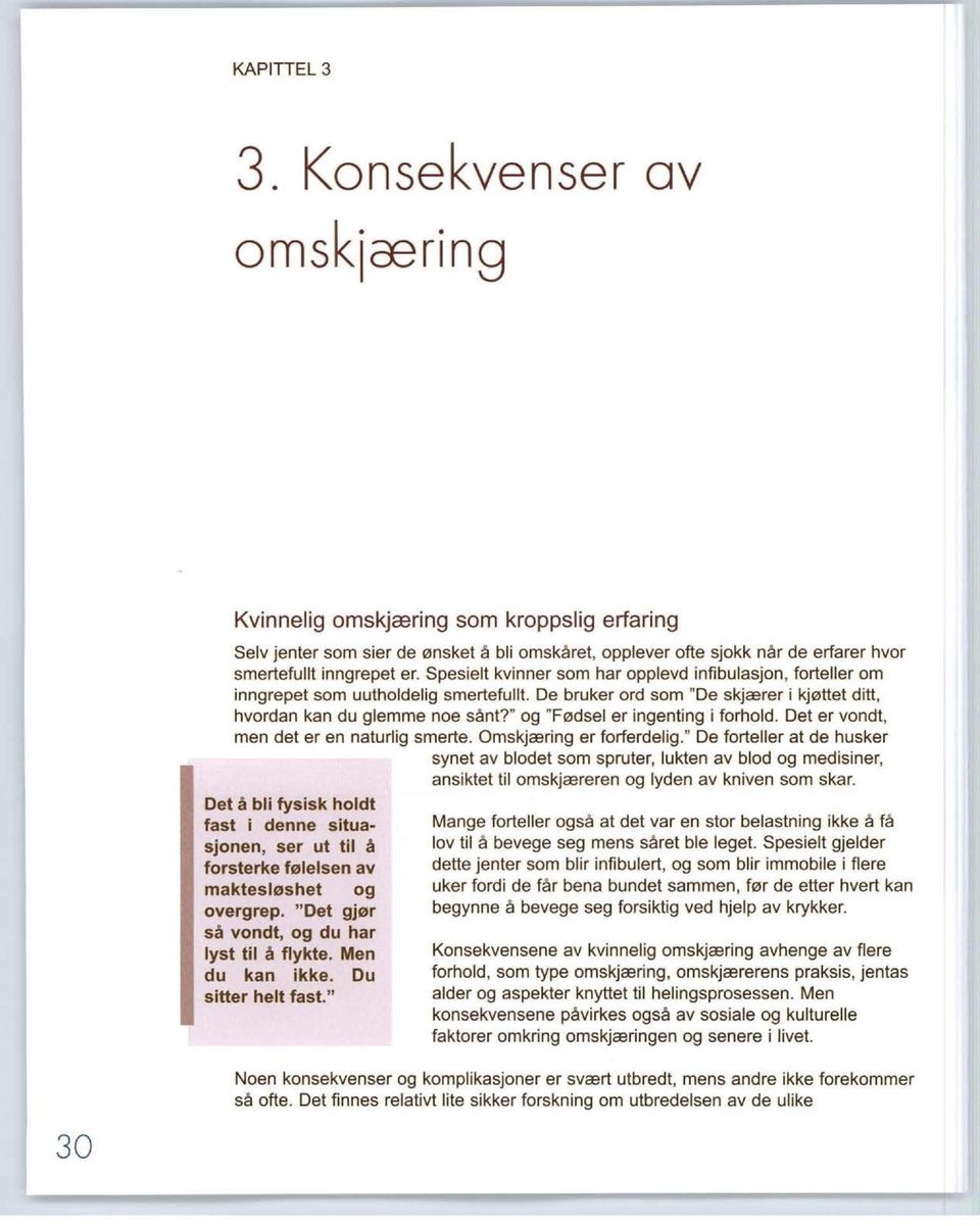 " og "Fødsel er ingenting i forhold. Det er vondt, men det er en naturlig smerte. Omskjæring er forferdelig.