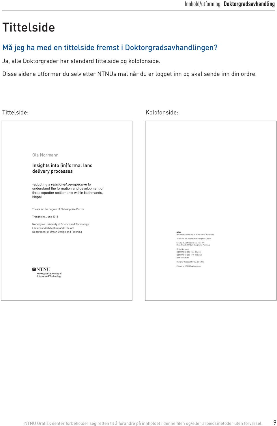 Tittelside: Kolofonside: Ola Normann Insights into (in)formal land delivery processes -adopting a relational perspective to understand the formation and development of three squatter settlements