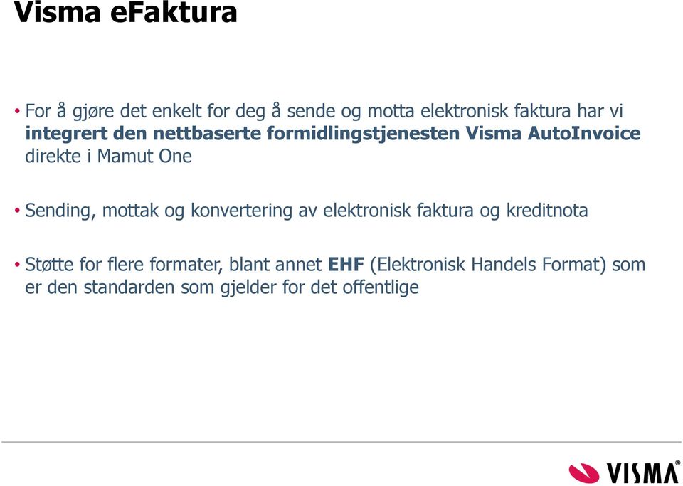 Sending, mottak og konvertering av elektronisk faktura og kreditnota Støtte for flere