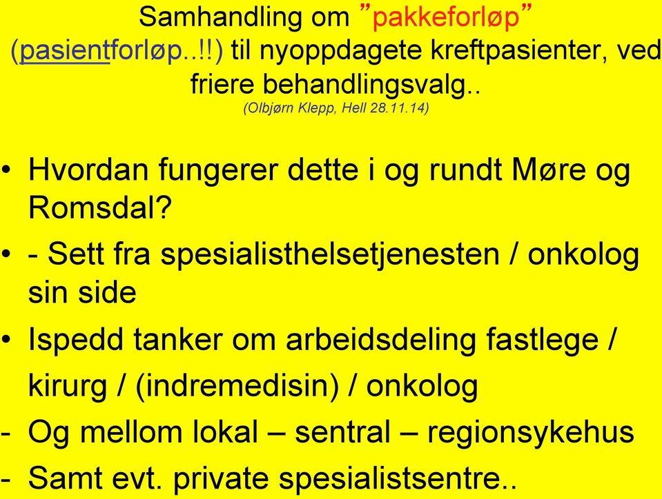 14) Hvordan fungerer dette i og rundt Møre og Romsdal?