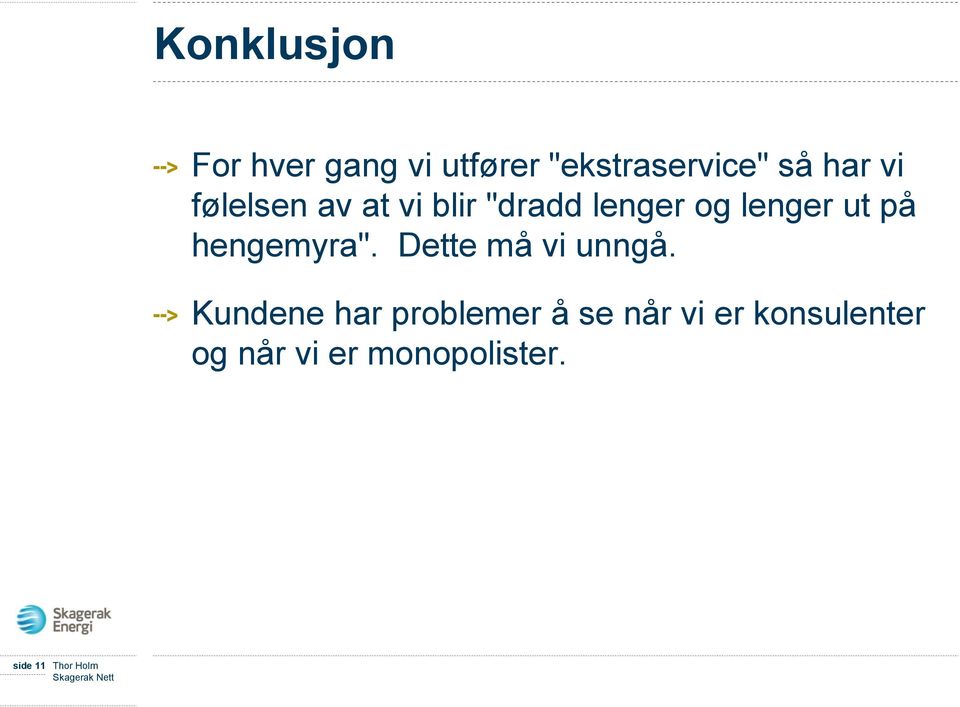 hengemyra". Dette må vi unngå.