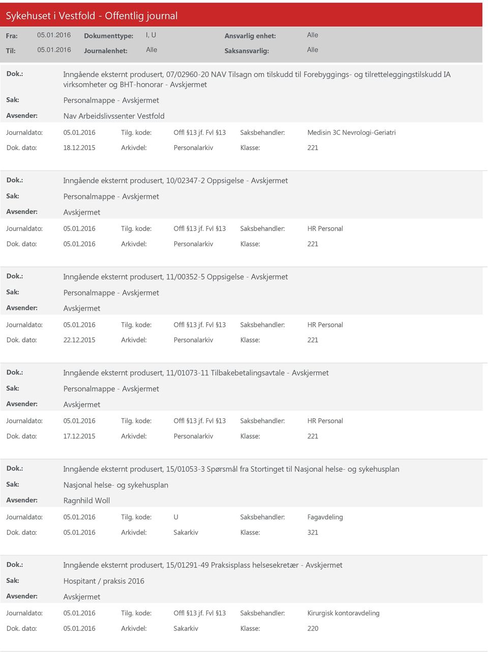 dato: Arkivdel: Personalarkiv 221 Inngående eksternt produsert, 11/00352-5 Oppsigelse - Personalmappe - Dok. dato: 22.12.