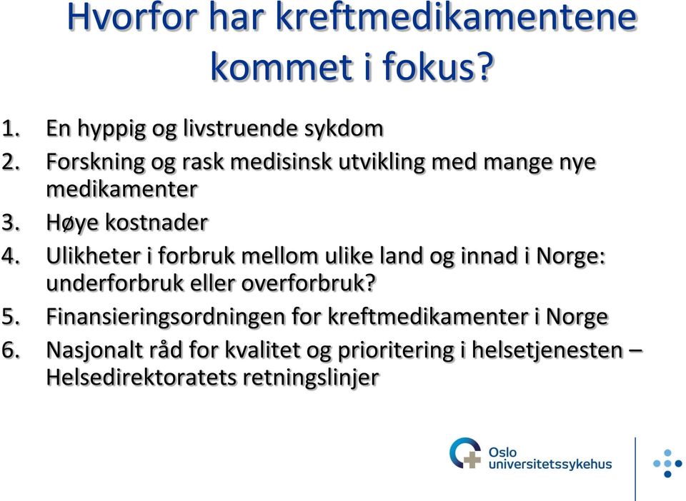 Ulikheter i forbruk mellom ulike land og innad i Norge: underforbruk eller overforbruk? 5.