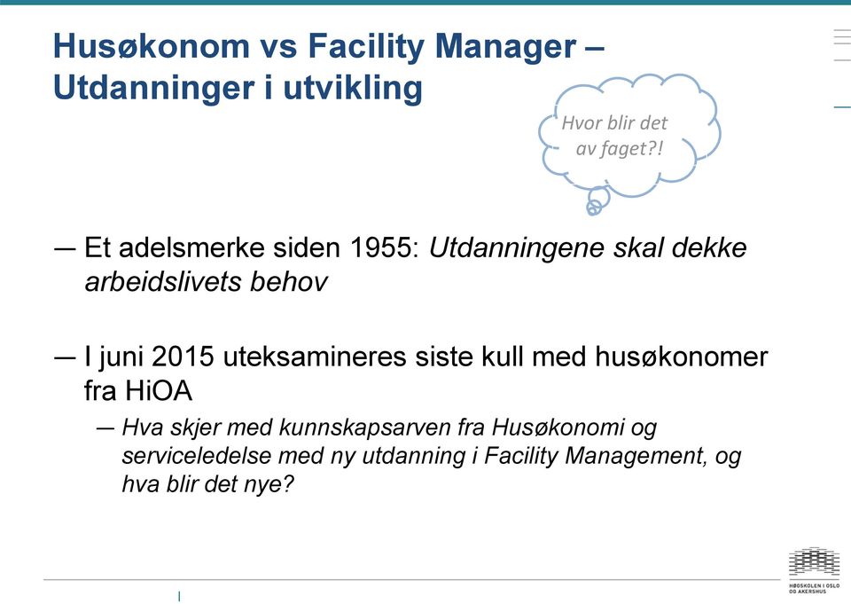 uteksamineres siste kull med husøkonomer fra HiOA Hva skjer med kunnskapsarven fra