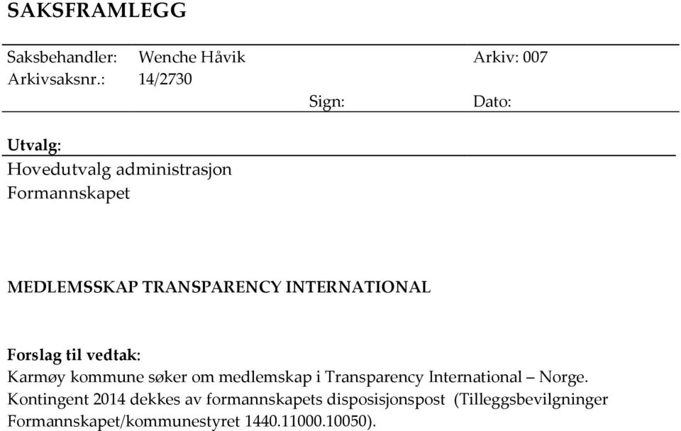 INTERNATIONAL Forslag til vedtak: Karmøy kommune søker om medlemskap i Transparency International