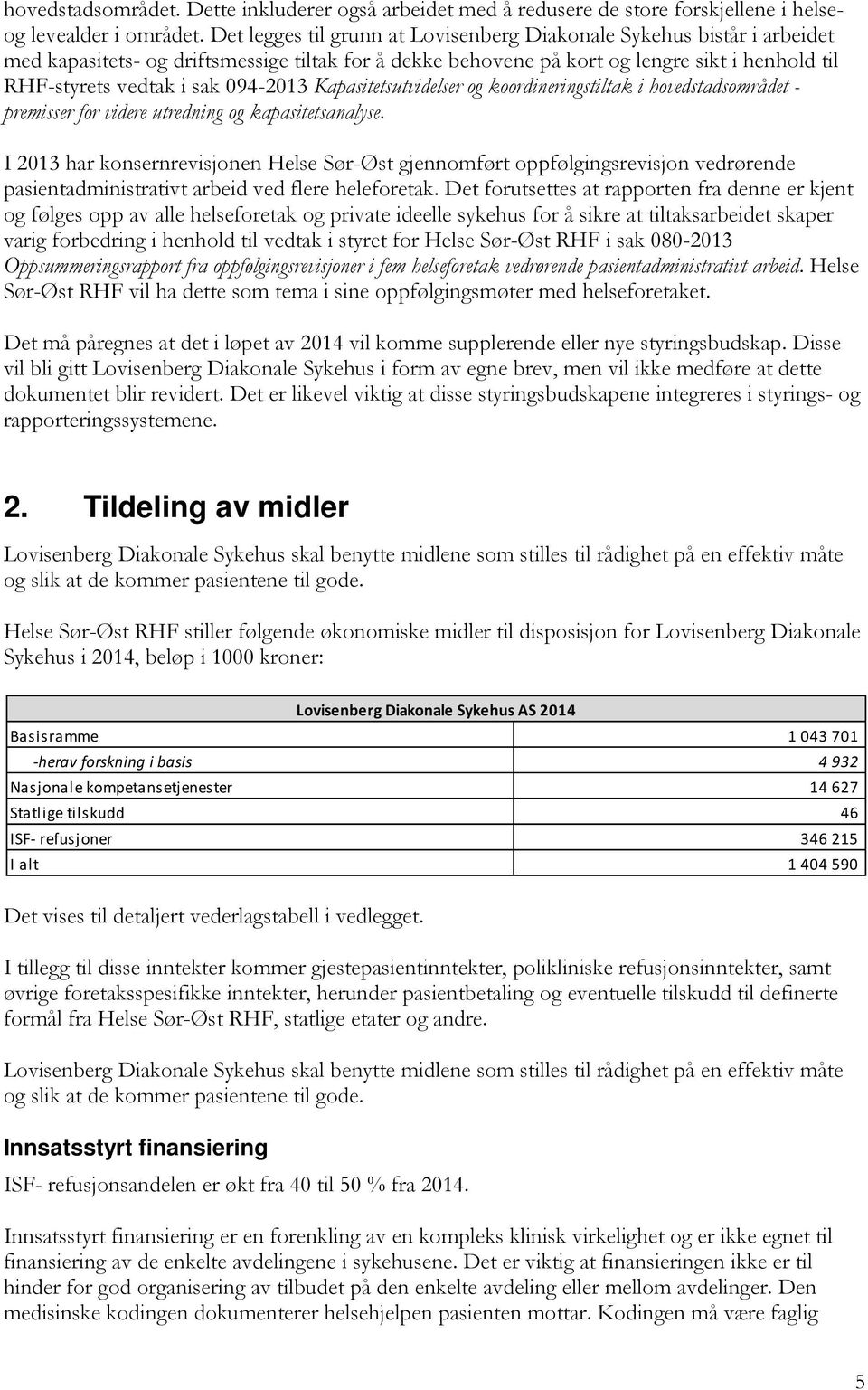 094-2013 Kapasitetsutvidelser og koordineringstiltak i hovedstadsområdet - premisser for videre utredning og kapasitetsanalyse.