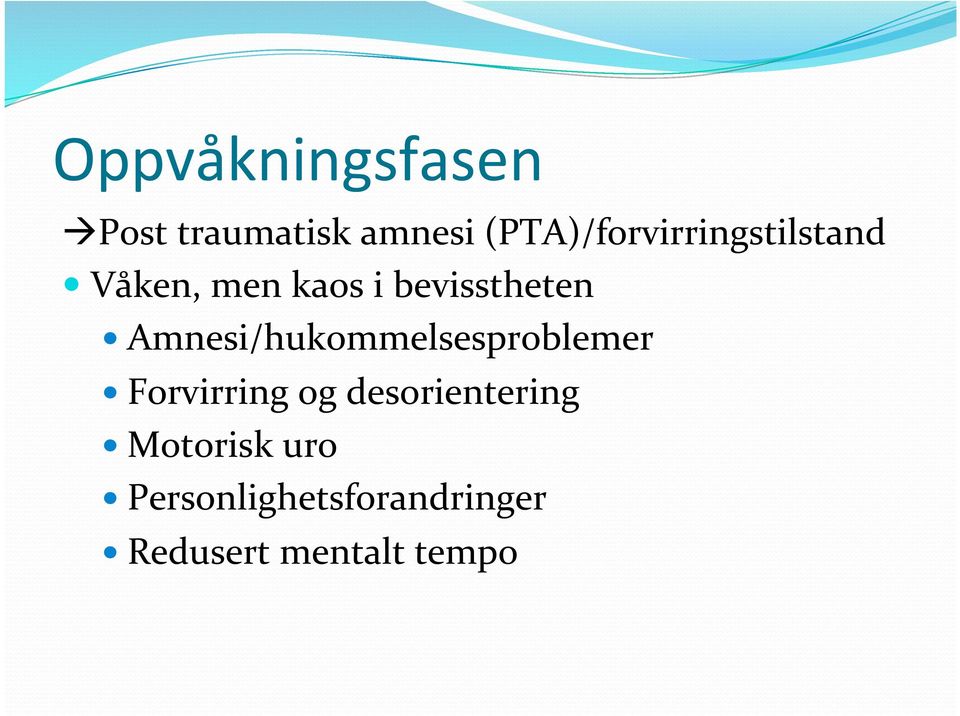 bevisstheten Amnesi/hukommelsesproblemer Forvirring