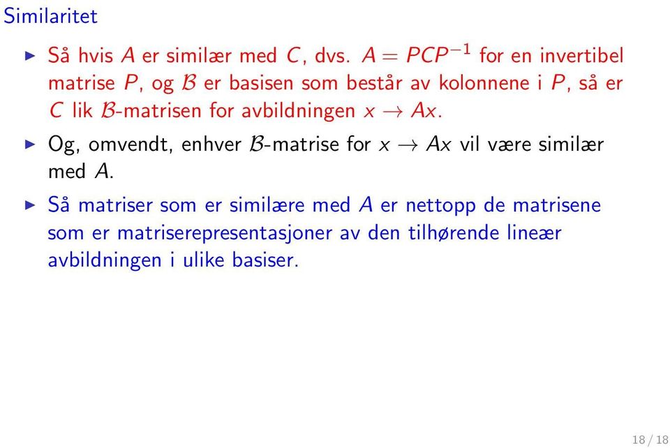 B-matrisen for avbildningen x Ax. Og, omvendt, enhver B-matrise for x Ax vil være similær med A.