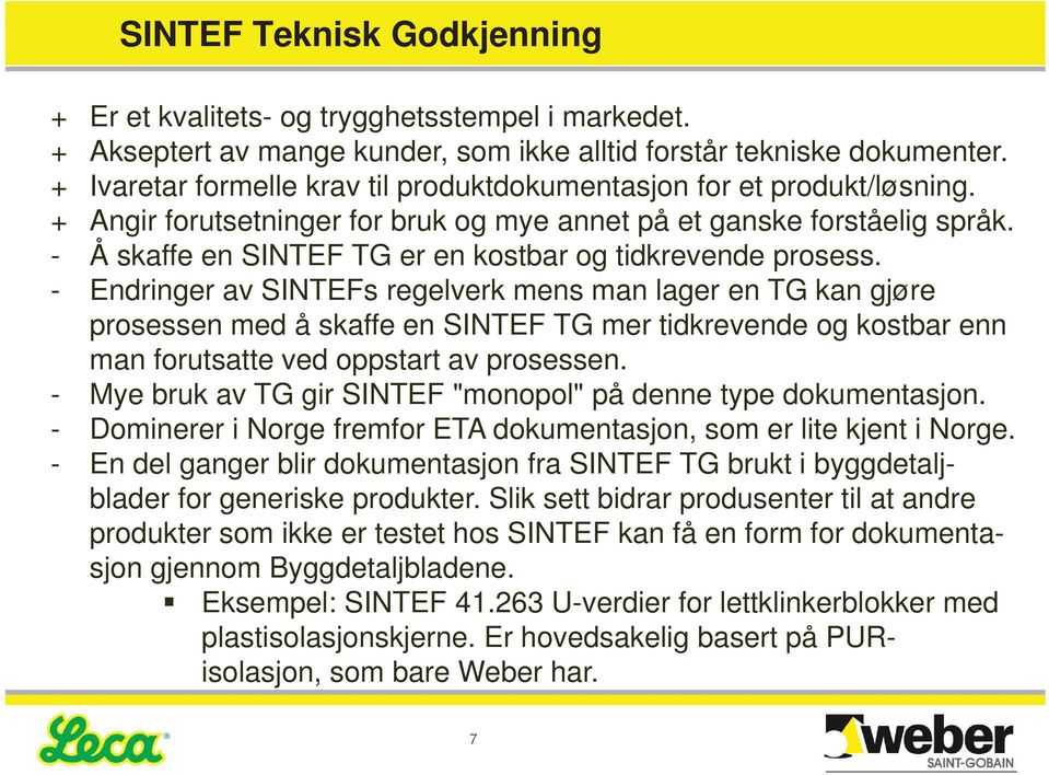 - Å skaffe en SINTEF TG er en kostbar og tidkrevende prosess.