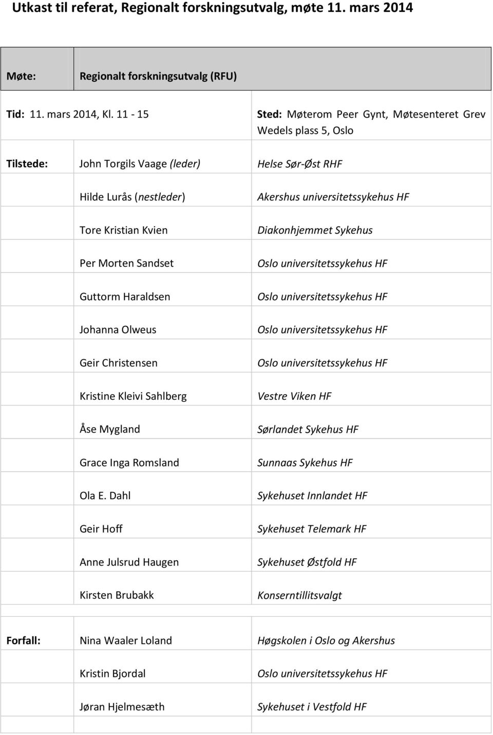 Haraldsen Johanna Olweus Geir Christensen Kristine Kleivi Sahlberg Åse Mygland Grace Inga Romsland Ola E.