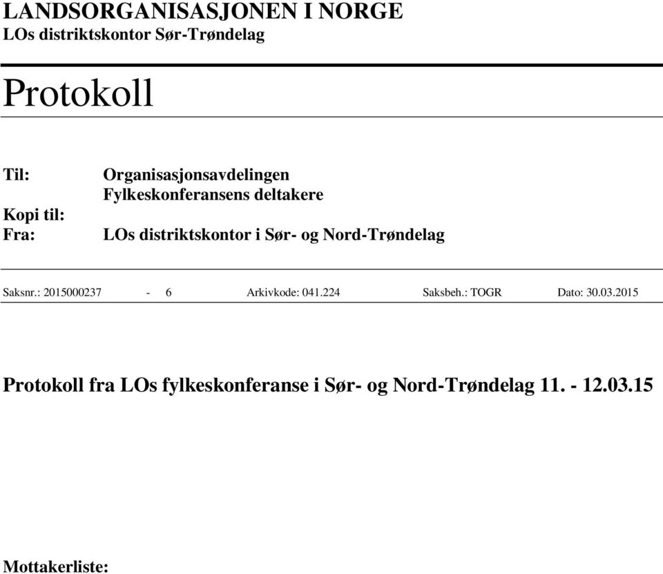 Nord-Trøndelag Saksnr.: 2015000237-6 Arkivkode: 041.224 Saksbeh.: TOGR Dato: 30.03.