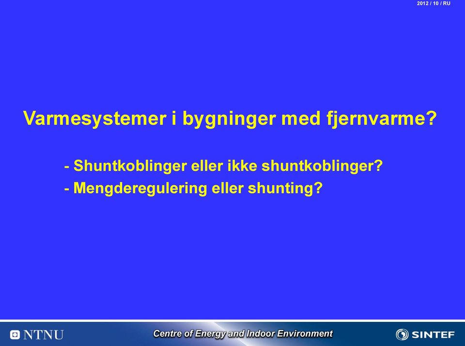 - Shuntkoblinger eller ikke