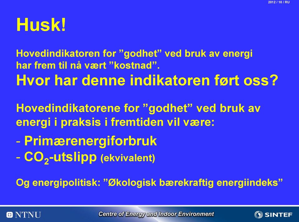 Hovedindikatorene for godhet ved bruk av energi i praksis i fremtiden vil