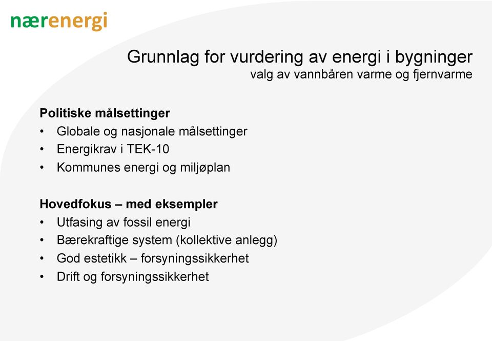 energi og miljøplan Hovedfokus med eksempler Utfasing av fossil energi Bærekraftige