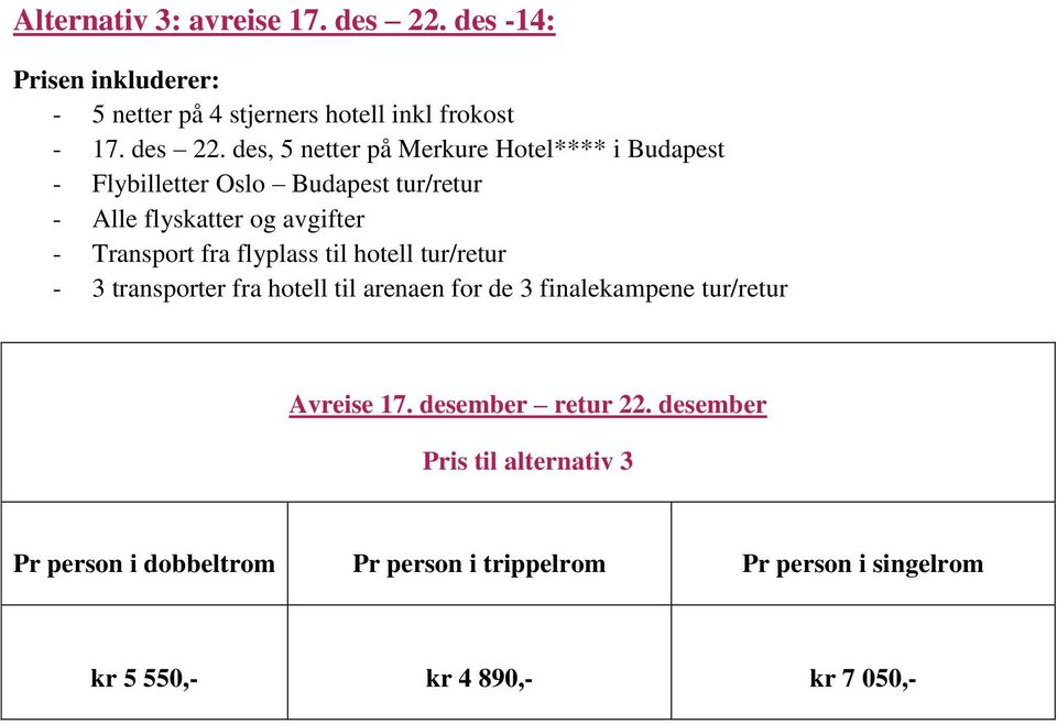 des, 5 netter på Merkure Hotel**** i Budapest - Flybilletter Oslo Budapest tur/retur - Alle flyskatter og avgifter - Transport