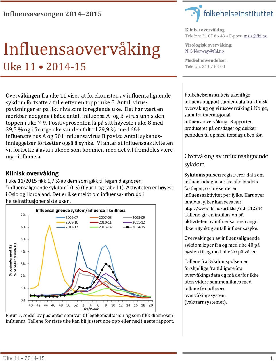 Antall viruspåvisninger er på likt nivå som foregående uke. Det har vært en merkbar nedgang i både antall influensa A- og B-virusfunn siden toppen i uke 7-9.