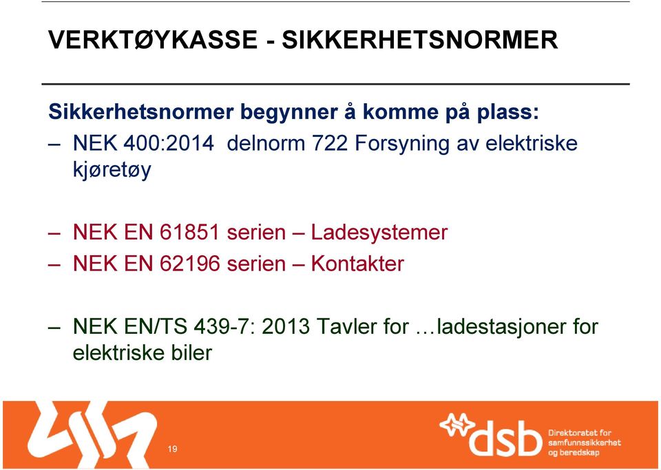 kjøretøy NEK EN 61851 serien Ladesystemer NEK EN 62196 serien