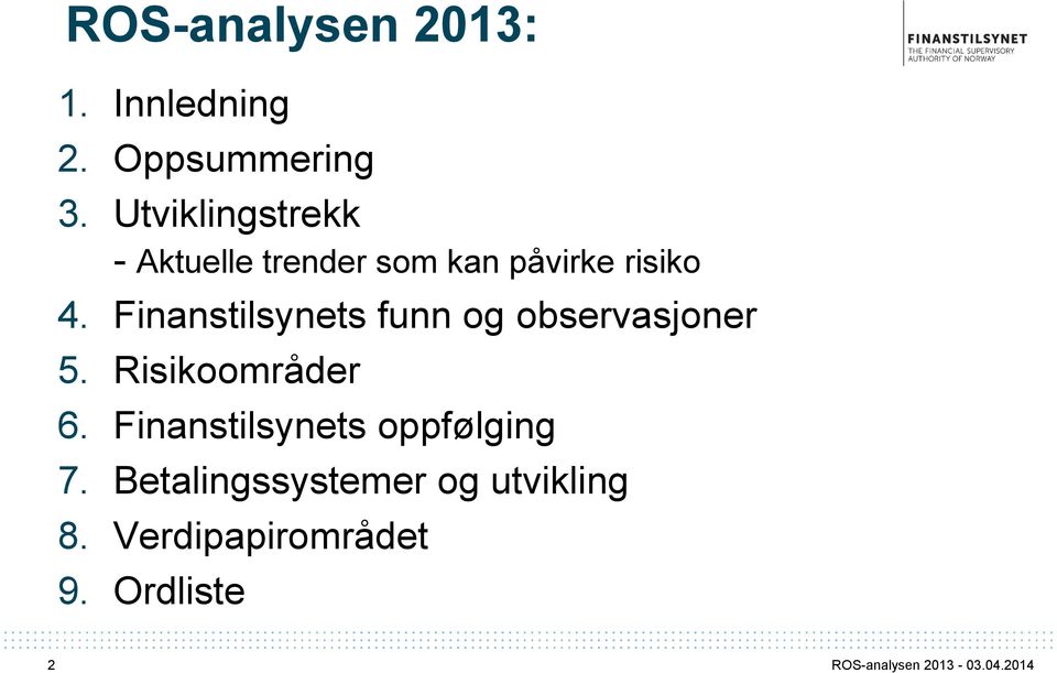 Finanstilsynets funn og observasjoner 5. Risikoområder 6.