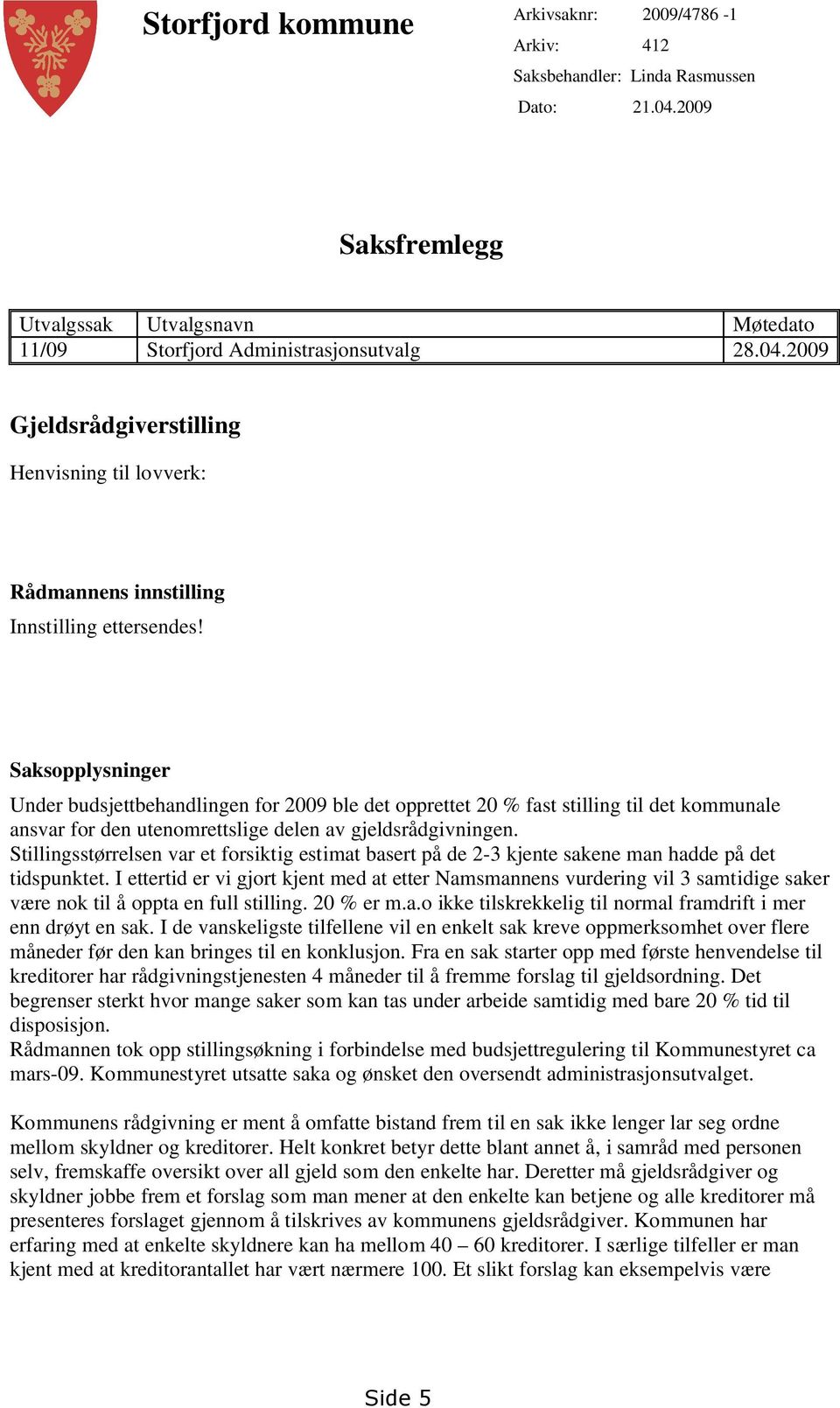 Stillingsstørrelsen var et forsiktig estimat basert på de 2-3 kjente sakene man hadde på det tidspunktet.