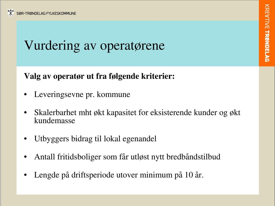 kommune Skalerbarhet mht økt kapasitet for eksisterende kunder og økt