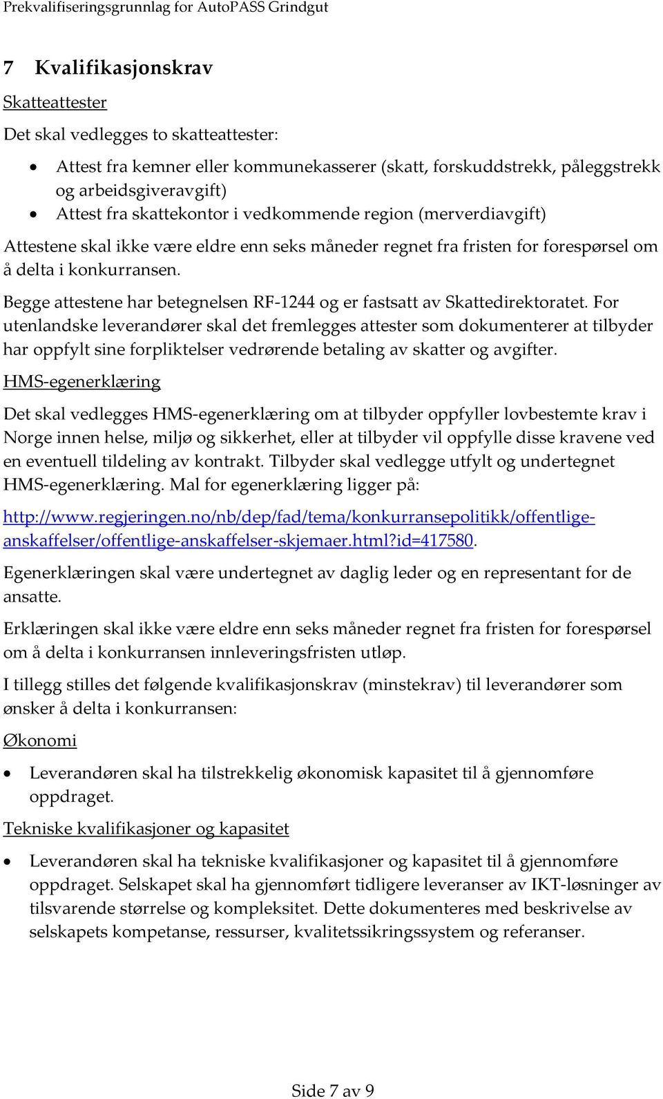 Begge attestene har betegnelsen RF-1244 og er fastsatt av Skattedirektoratet.