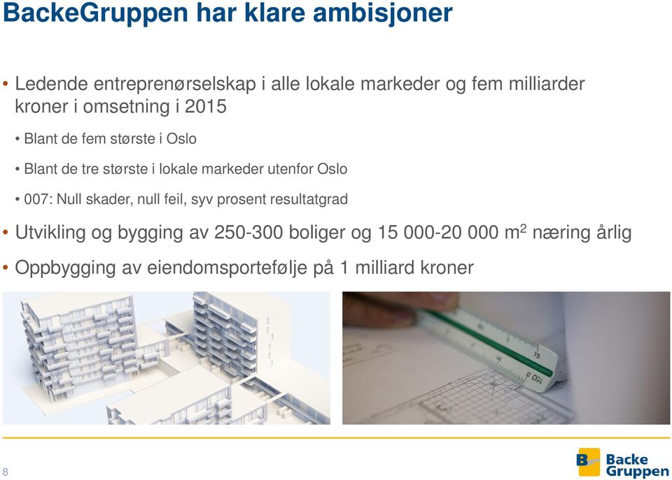 markeder utenfor Oslo 007: Null skader, null feil, syv prosent resultatgrad Utvikling og bygging