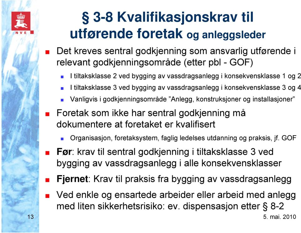 som ikke har sentral godkjenning må dokumentere at foretaket er kvalifisert Organisasjon, foretaksystem, faglig ledelses utdanning og praksis, jf.