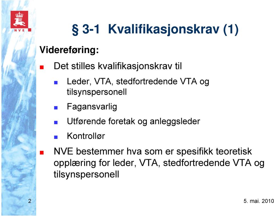 Utførende foretak og anleggsleder Kontrollør NVE bestemmer hva som er