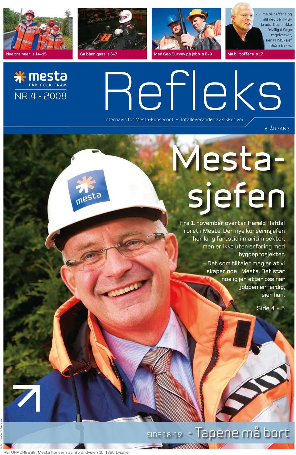 november overtar Harald Rafdal roret i Mesta. Den nye konsernsjefen har lang fartstid i maritim sektor, men er ikke uten erfaring med byggeprosjekter.