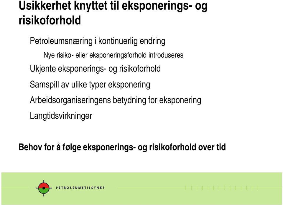 risikoforhold Samspill av ulike typer eksponering Arbeidsorganiseringens betydning for