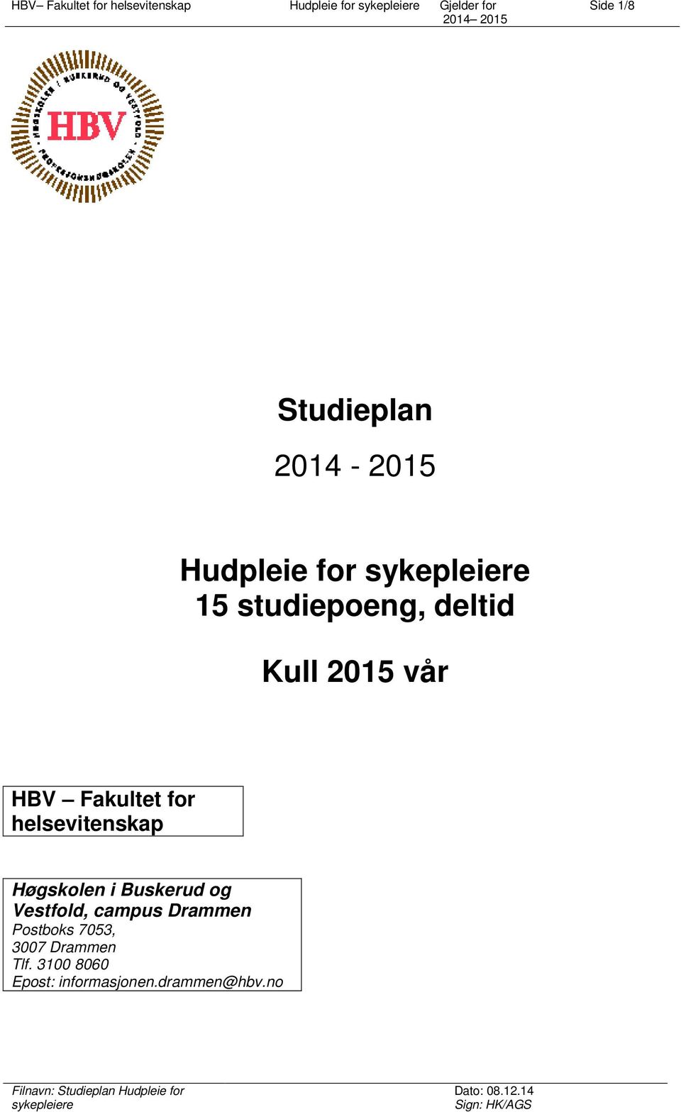 Høgskolen i Buskerud og Vestfold, campus Drammen Postboks