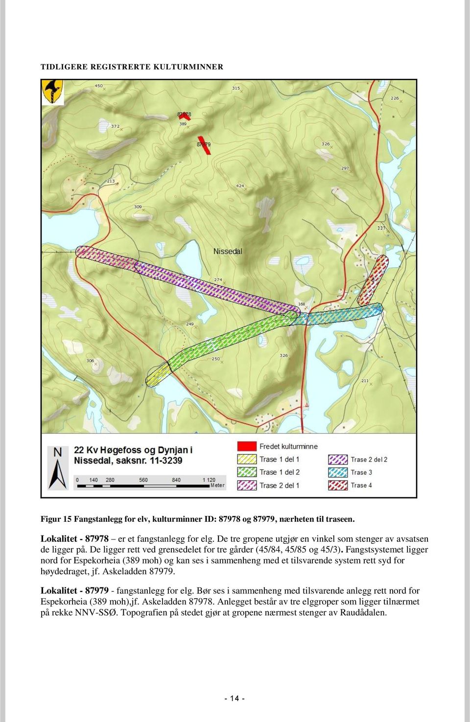 Fangstsystemet ligger nord for Espekorheia (389 moh) og kan ses i sammenheng med et tilsvarende system rett syd for høydedraget, jf. Askeladden 87979.