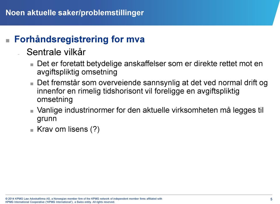 ved normal drift og innenfor en rimelig tidshorisont vil foreligge en avgiftspliktig