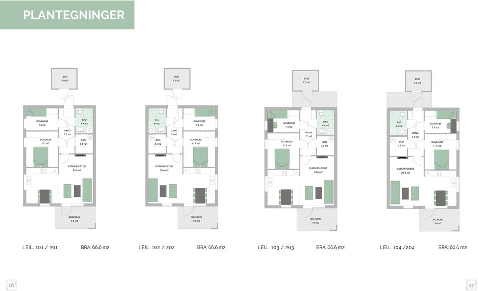 6 m2 KJØKKEN/STUE 29.6 m2 KJØKKEN/STUE 29.6 m2 BALKONG 8.8 m2 BALKONG 8.8 m2 BALKONG 8.8 m2 BALKONG 8.8 m2 LEIL.