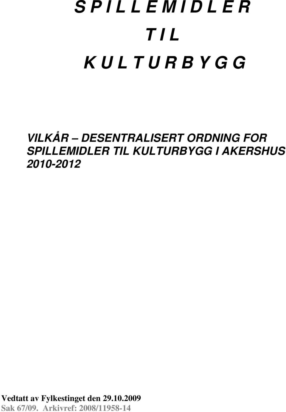 KULTURBYGG I AKERSHUS 2010-2012 Vedtatt av