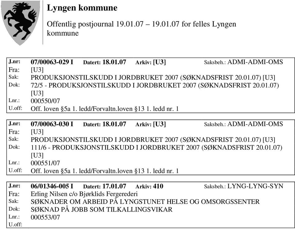 : ADMI-ADMI-OMS Dok: 111/6 - PRODUKSJONSTILSKUDD I JORDBRUKET 2007 (SØKNADSFRIST 20.01.07) Lnr.: 000551/07 J.nr: 06/01346-005 I Datert: 17.