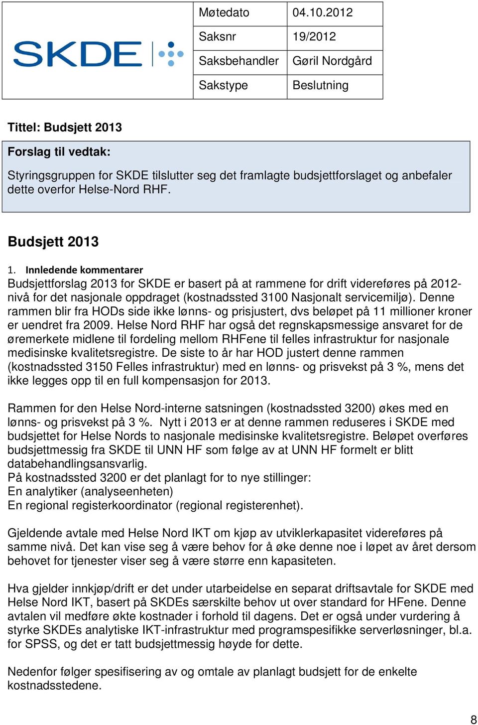 dette overfor Helse-Nord RHF. Budsjett 2013 1.