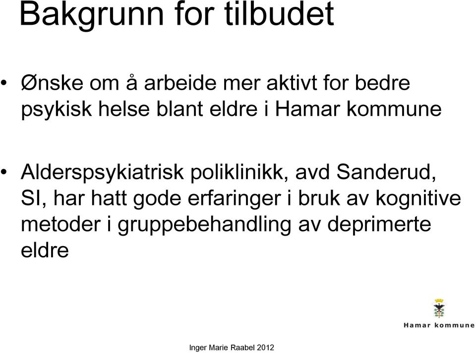 Alderspsykiatrisk poliklinikk, avd Sanderud, SI, har hatt