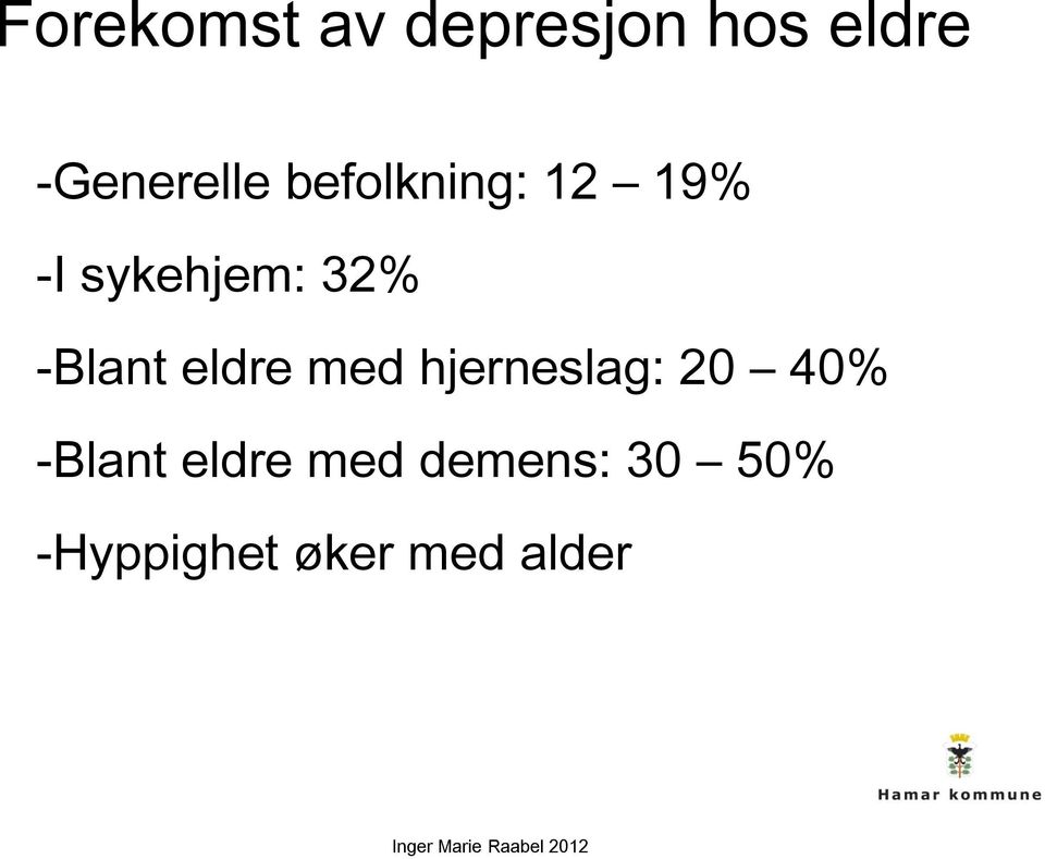 eldre med hjerneslag: 20 40% -Blant eldre