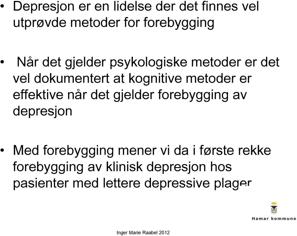 effektive når det gjelder forebygging av depresjon Med forebygging mener vi da i