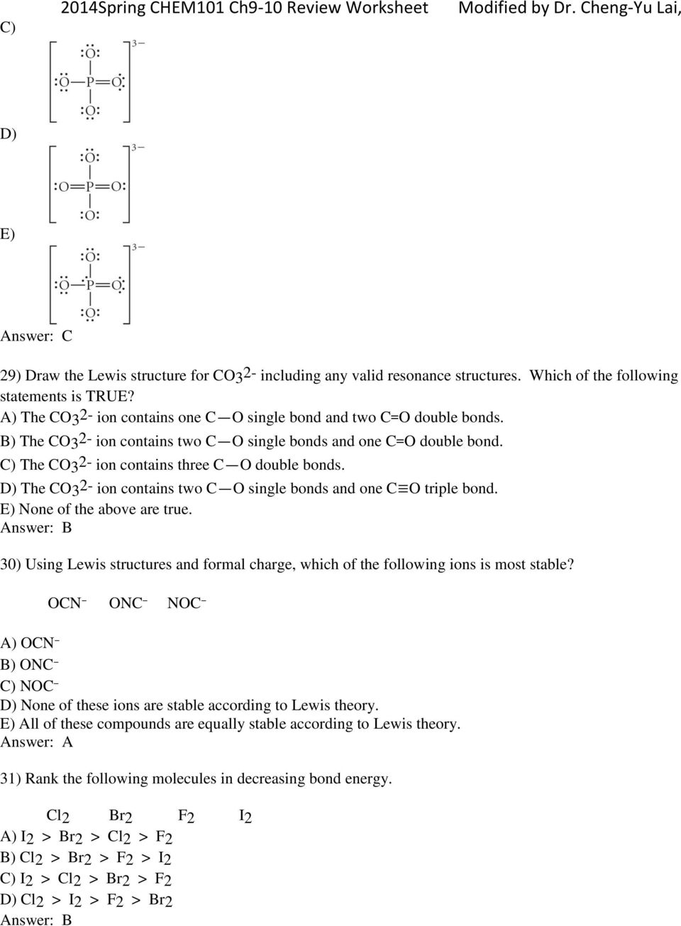 The CO3 2- ion contains two C O single bonds and one C O triple bond. None of the above are true. 30) Using Lewis structures and formal charge, which of the following ions is most stable?