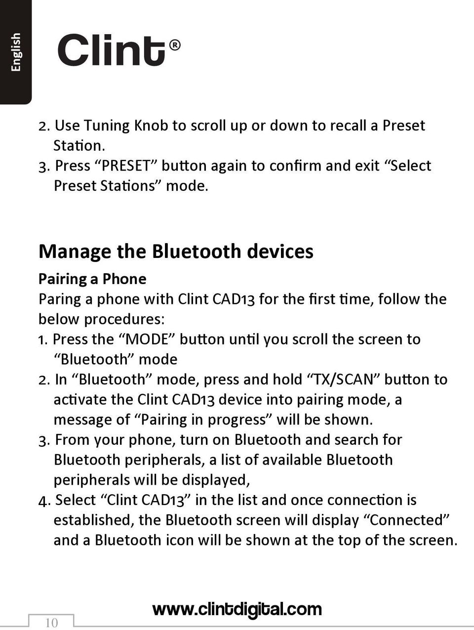 In Bluetooth mode, press and hold TX/SCAN button to activate the Clint CAD13 device into pairing mode, a message of Pairing in progress will be shown. 3.