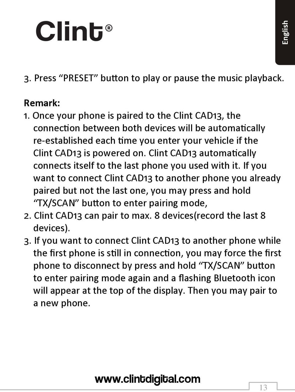Clint CAD13 automatically connects itself to the last phone you used with it.