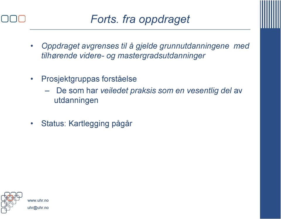 grunnutdanningene med tilhørende videre- og