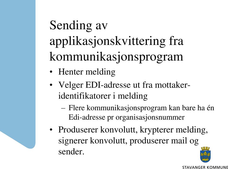 kommunikasjonsprogram kan bare ha én Edi-adresse pr organisasjonsnummer