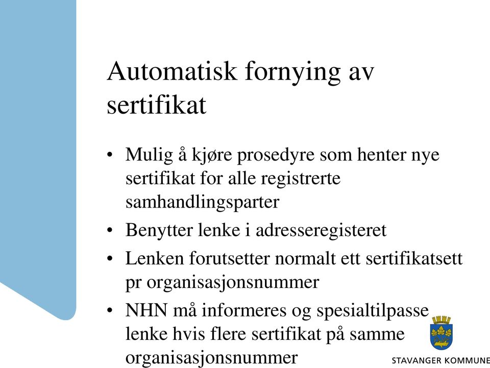 adresseregisteret Lenken forutsetter normalt ett sertifikatsett pr