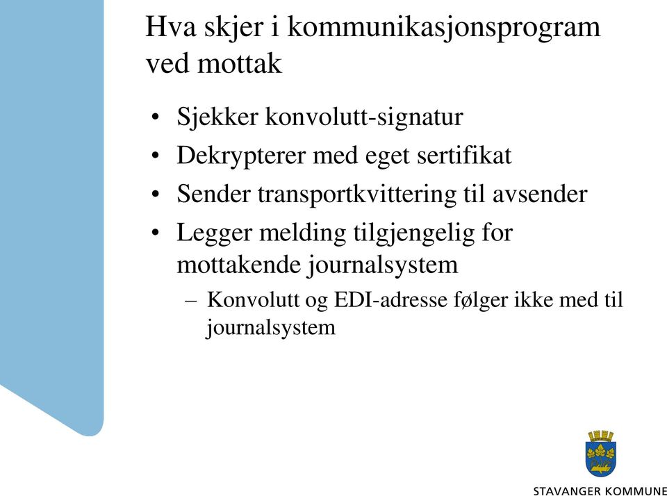 transportkvittering til avsender Legger melding tilgjengelig for